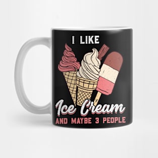 I like Ice Cream and maybe 3 people Mug